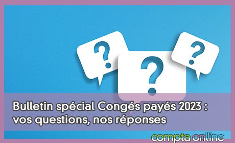 Bulletin spcial Congs pays 2023 : vos questions, nos rponses