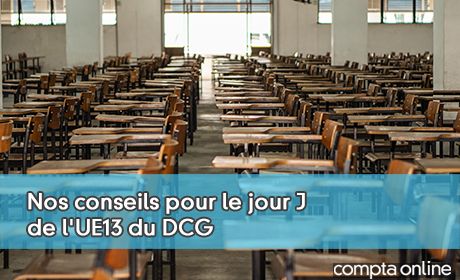 Nos conseils pour le jour J de l'UE13 du DCG