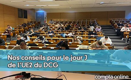 Nos conseils pour le jour J de l'UE2 du DCG