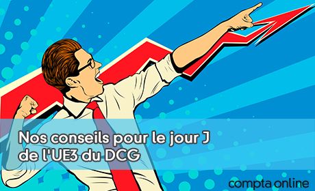 Nos conseils pour le jour J de l'UE3 du DCG