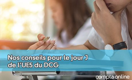 Nos conseils pour le jour J de l'UE5 du DCG