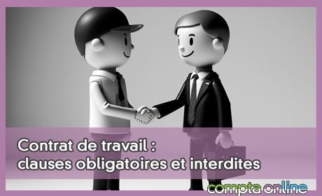 Contrat de travail : clauses obligatoires et interdites