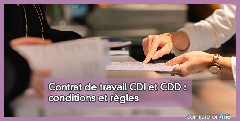 Contrat De Travail CDI Et CDD : Conditions Et Règles