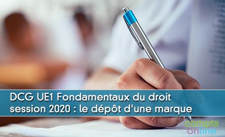 DCG UE1 Fondamentaux du droit session 2020 : le dpt d'une marque