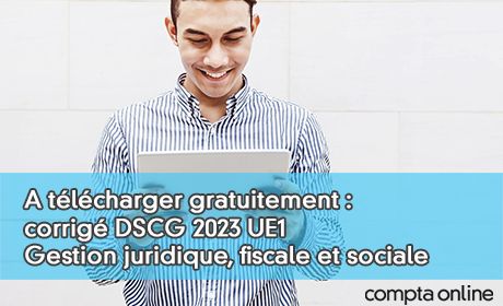 A tlcharger gratuitement : corrig DSCG 2023 UE1 Gestion juridique, fiscale et sociale