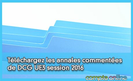 Tlchargez les annales commentes de DCG UE3 session 2016