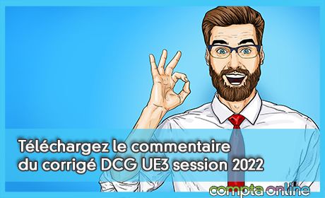 Tlchargez le commentaire du corrig DCG UE3 session 2022