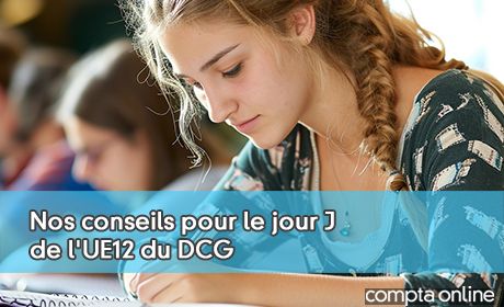 Nos conseils pour le jour J de l'UE12 du DCG