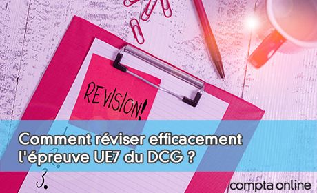 Comment rviser efficacement l'preuve UE7 du DCG ?