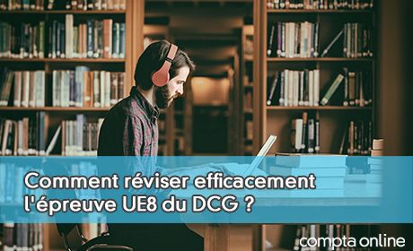 Comment rviser efficacement l'preuve UE8 du DCG ?