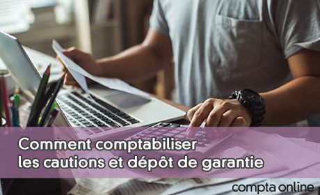 Comment comptabiliser les cautions et dpt de garantie