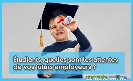 tudiants, quelles sont les attentes de vos futurs employeurs ?