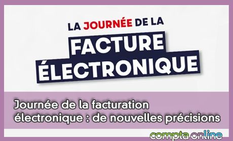 Journe de la facturation lectronique : de nouvelles prcisions