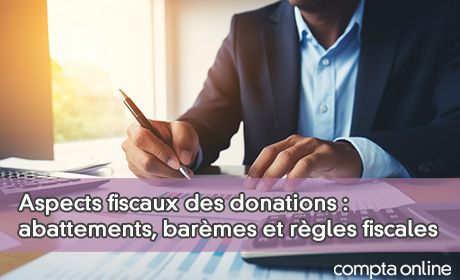 Aspects fiscaux des donations : abattements, barmes et rgles fiscales