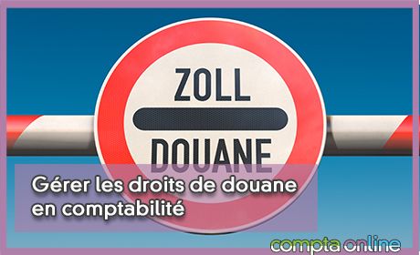 Grer les droits de douane en comptabilit