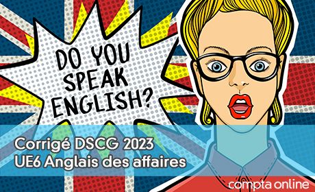 Corrig DSCG 2023 UE6 Anglais des affaires