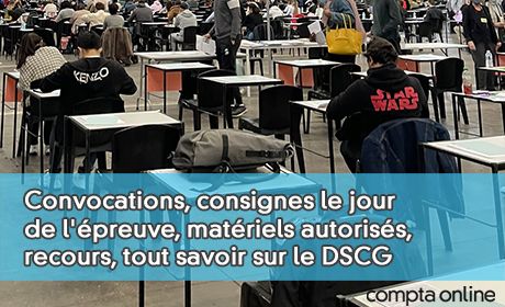 Convocations, consignes le jour de l'preuve, matriels autoriss, recours, tout savoir sur le DSCG