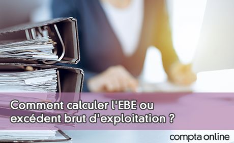 Comment calculer l'EBE ou excdent brut d'exploitation ?