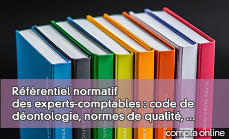 Rfrentiel normatif des experts-comptables : code de dontologie, normes de qualit, lutte contre le blanchiment... 