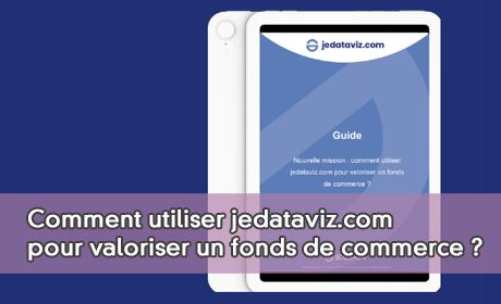 Comment utiliser jedataviz.com pour valoriser un fonds de commerce ?