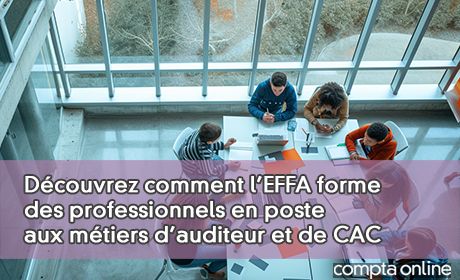 Dcouvrez comment l'EFFA forme des professionnels en poste aux mtiers d'auditeur et de CAC