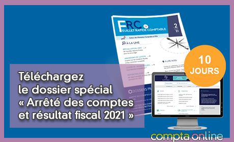 Tlchargez le dossier spcial Arrt des comptes et rsultat fiscal 2021 