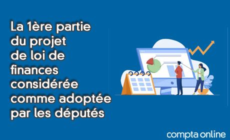 La 1re partie du projet de loi de finances considre comme adopte par les dputs