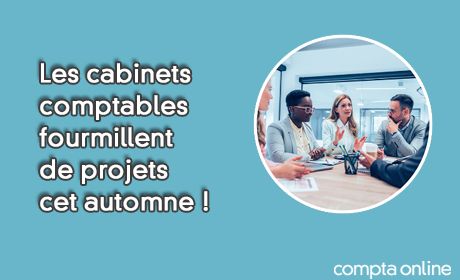 Les cabinets comptables fourmillent de projets cet automne !