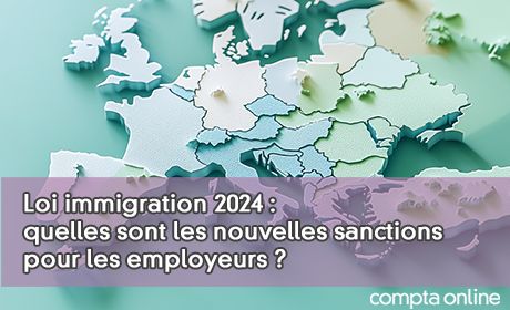 Loi immigration 2024 : quelles sont les nouvelles sanctions pour les employeurs ?