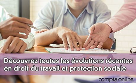 Dcouvrez toutes les volutions rcentes en droit du travail et protection sociale