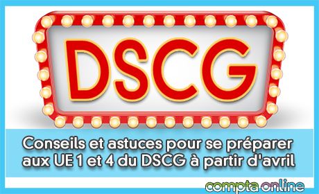 Conseils et astuces pour se prparer aux UE 1 et 4 du DSCG partir d'avril