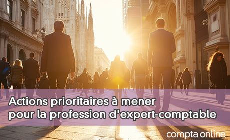 Actions prioritaires mener pour la profession d'expert-comptable