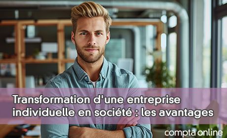 Transformation d'une entreprise individuelle en socit : les avantages 