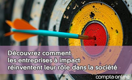 Dcouvrez comment les entreprises impact rinventent leur rle dans la socit