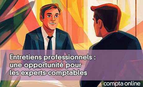 Entretiens professionnels : une opportunit pour les experts-comptables d'accompagner leurs clients