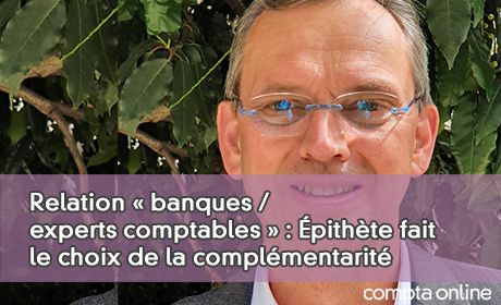 Relation banques / experts comptables : pithte fait le choix de la complmentarit