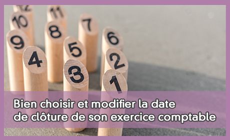 Bien choisir et modifier la date de clture de son exercice comptable