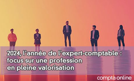 2024, l'anne de l'expert-comptable : focus sur une profession en pleine valorisation