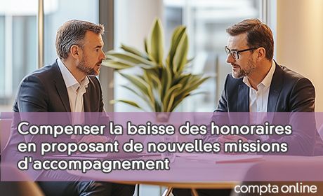 Compenser la baisse des honoraires en proposant de nouvelles missions d'accompagnement