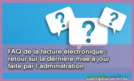 FAQ de la facture lectronique : retour sur la dernire mise jour faite par l'administration