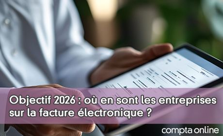 Objectif 2026 : o en sont les entreprises sur la facture lectronique ?