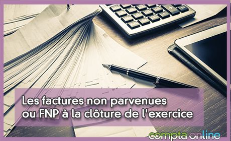 Les factures non parvenues ou FNP la clture de l'exercice