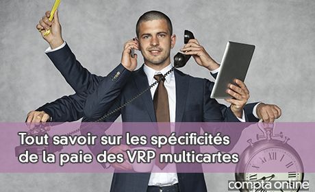 Tout savoir sur les spcificits de la paie des VRP multicartes