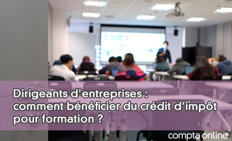 Dirigeants d'entreprises : comment bnficier du crdit d'impt pour formation ?