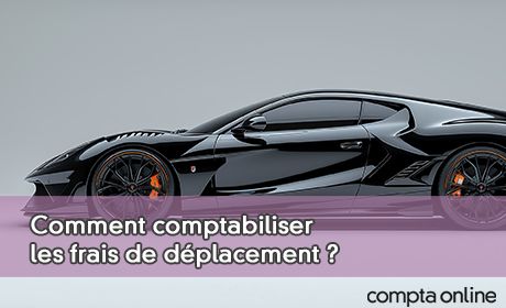 Comment comptabiliser les frais de dplacement ?