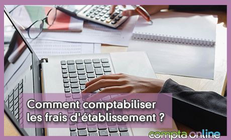 Comment comptabiliser les frais d'tablissement ?