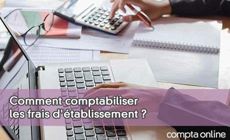 Comment comptabiliser les frais d'tablissement ?