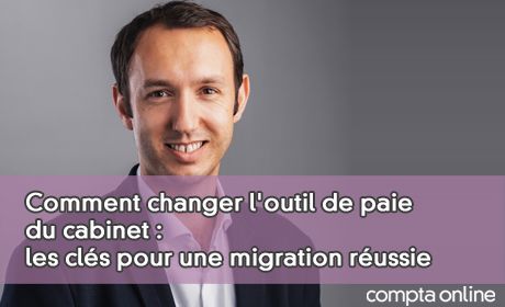 Comment changer l'outil de paie du cabinet : les cls pour une migration russie