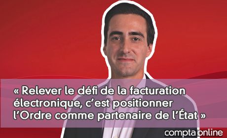  Relever le dfi de la facturation lectronique, c'est positionner l'Ordre comme partenaire de l'tat 