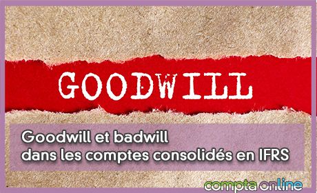 Goodwill et badwill dans les comptes consolids en IFRS